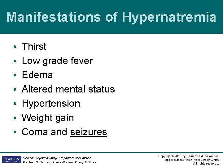 Manifestations of Hypernatremia • • Thirst Low grade fever Edema Altered mental status Hypertension Manifestations of Hypernatremia • • Thirst Low grade fever Edema Altered mental status Hypertension