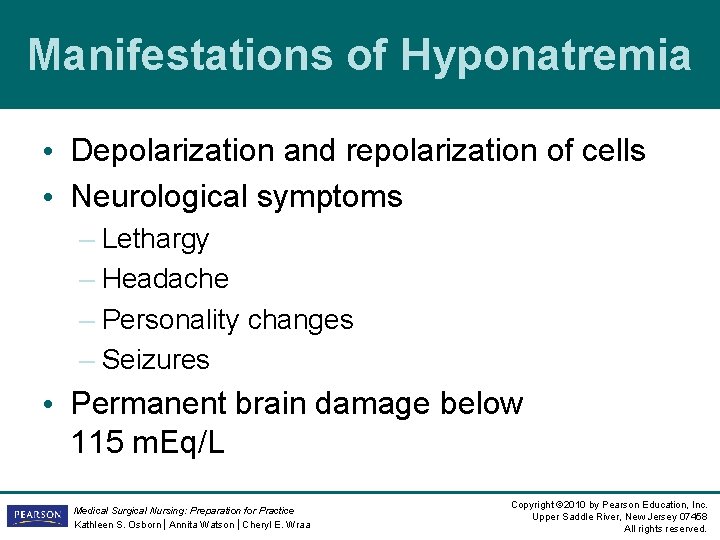 Manifestations of Hyponatremia • Depolarization and repolarization of cells • Neurological symptoms – Lethargy Manifestations of Hyponatremia • Depolarization and repolarization of cells • Neurological symptoms – Lethargy