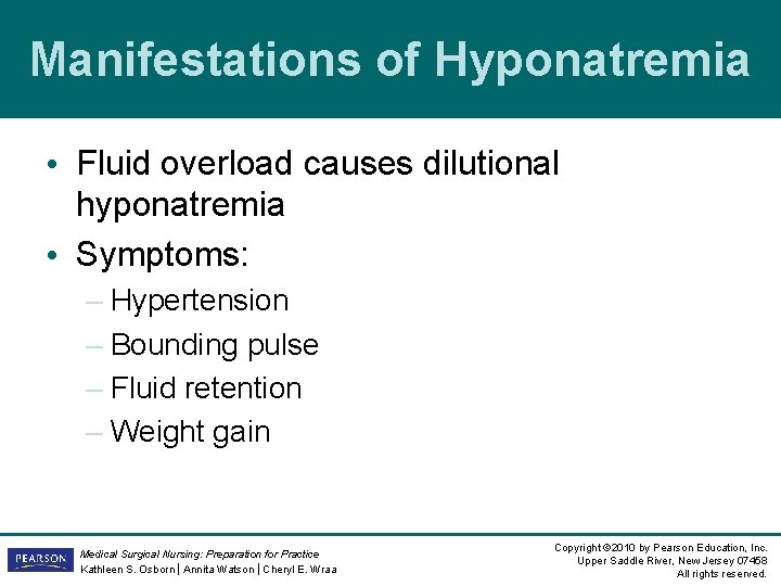 Manifestations of Hyponatremia • Fluid overload causes dilutional hyponatremia • Symptoms: – Hypertension – Manifestations of Hyponatremia • Fluid overload causes dilutional hyponatremia • Symptoms: – Hypertension –