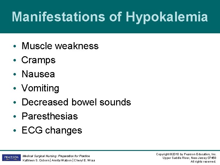 Manifestations of Hypokalemia • • Muscle weakness Cramps Nausea Vomiting Decreased bowel sounds Paresthesias Manifestations of Hypokalemia • • Muscle weakness Cramps Nausea Vomiting Decreased bowel sounds Paresthesias