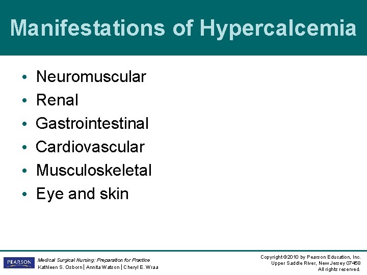 Manifestations of Hypercalcemia • • • Neuromuscular Renal Gastrointestinal Cardiovascular Musculoskeletal Eye and skin Manifestations of Hypercalcemia • • • Neuromuscular Renal Gastrointestinal Cardiovascular Musculoskeletal Eye and skin