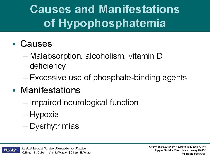 Causes and Manifestations of Hypophosphatemia • Causes – Malabsorption, alcoholism, vitamin D deficiency – Causes and Manifestations of Hypophosphatemia • Causes – Malabsorption, alcoholism, vitamin D deficiency –