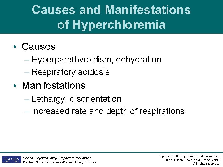 Causes and Manifestations of Hyperchloremia • Causes – Hyperparathyroidism, dehydration – Respiratory acidosis • Causes and Manifestations of Hyperchloremia • Causes – Hyperparathyroidism, dehydration – Respiratory acidosis •