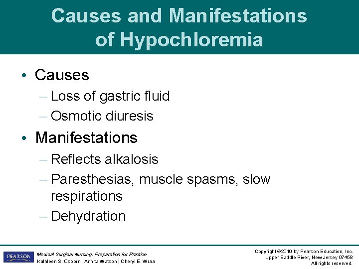 Causes and Manifestations of Hypochloremia • Causes – Loss of gastric fluid – Osmotic Causes and Manifestations of Hypochloremia • Causes – Loss of gastric fluid – Osmotic