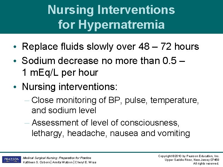 Nursing Interventions for Hypernatremia • Replace fluids slowly over 48 – 72 hours • Nursing Interventions for Hypernatremia • Replace fluids slowly over 48 – 72 hours •