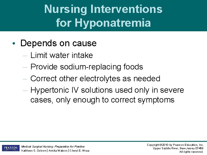 Nursing Interventions for Hyponatremia • Depends on cause – – Limit water intake Provide Nursing Interventions for Hyponatremia • Depends on cause – – Limit water intake Provide
