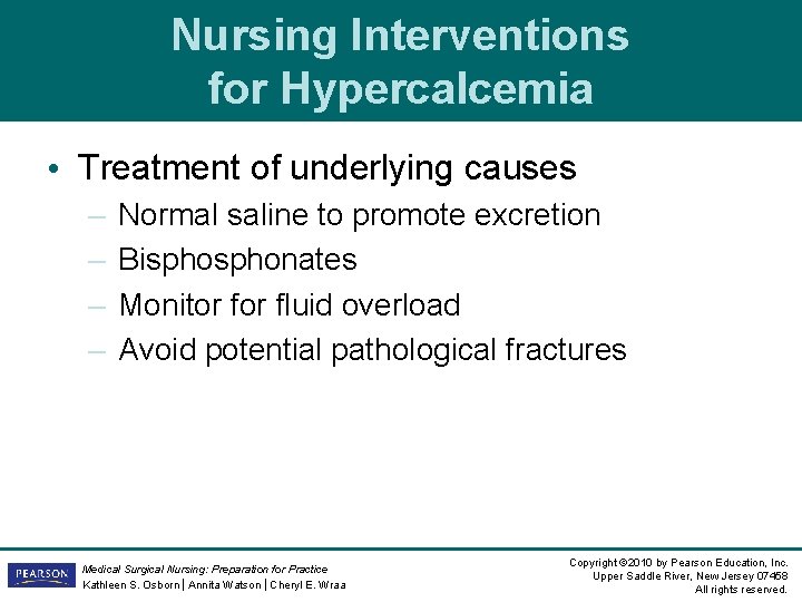 Nursing Interventions for Hypercalcemia • Treatment of underlying causes – – Normal saline to Nursing Interventions for Hypercalcemia • Treatment of underlying causes – – Normal saline to