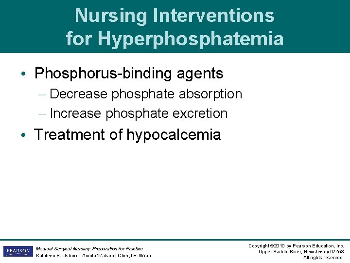Nursing Interventions for Hyperphosphatemia • Phosphorus-binding agents – Decrease phosphate absorption – Increase phosphate Nursing Interventions for Hyperphosphatemia • Phosphorus-binding agents – Decrease phosphate absorption – Increase phosphate