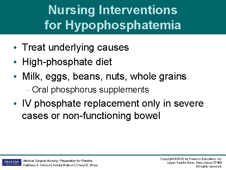 Nursing Interventions for Hypophosphatemia • Treat underlying causes • High-phosphate diet • Milk, eggs, Nursing Interventions for Hypophosphatemia • Treat underlying causes • High-phosphate diet • Milk, eggs,