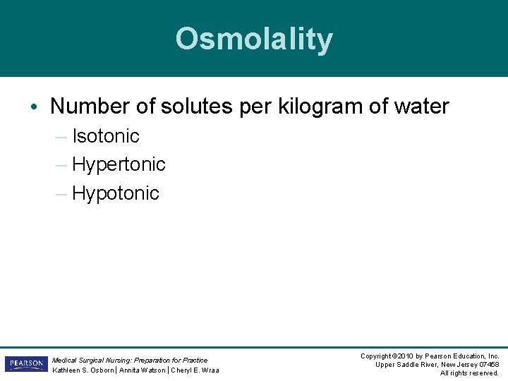 Osmolality • Number of solutes per kilogram of water – Isotonic – Hypertonic – Osmolality • Number of solutes per kilogram of water – Isotonic – Hypertonic –