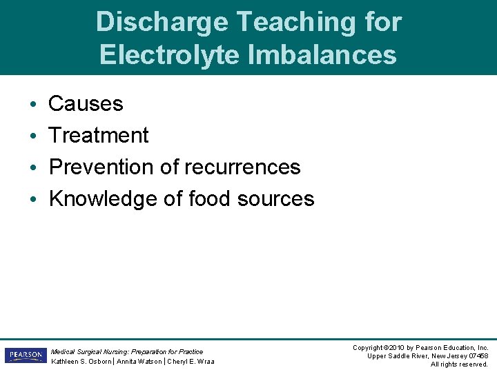 Discharge Teaching for Electrolyte Imbalances • • Causes Treatment Prevention of recurrences Knowledge of Discharge Teaching for Electrolyte Imbalances • • Causes Treatment Prevention of recurrences Knowledge of