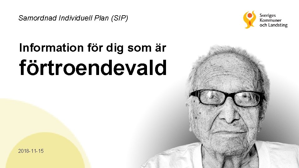 Samordnad Individuell Plan (SIP) Information för dig som är förtroendevald 2018 -11 -15 