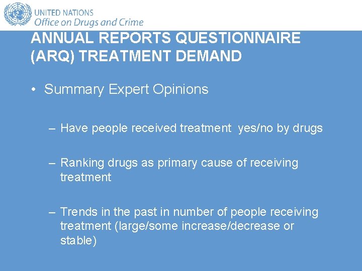 ANNUAL REPORTS QUESTIONNAIRE (ARQ) TREATMENT DEMAND • Summary Expert Opinions – Have people received ANNUAL REPORTS QUESTIONNAIRE (ARQ) TREATMENT DEMAND • Summary Expert Opinions – Have people received