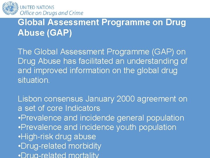 Global Assessment Programme on Drug Abuse (GAP) The Global Assessment Programme (GAP) on Drug Global Assessment Programme on Drug Abuse (GAP) The Global Assessment Programme (GAP) on Drug