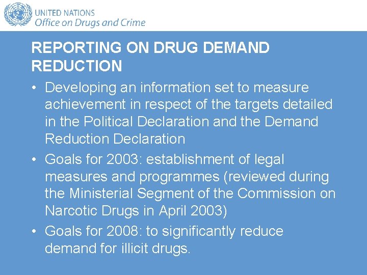 REPORTING ON DRUG DEMAND REDUCTION • Developing an information set to measure achievement in REPORTING ON DRUG DEMAND REDUCTION • Developing an information set to measure achievement in