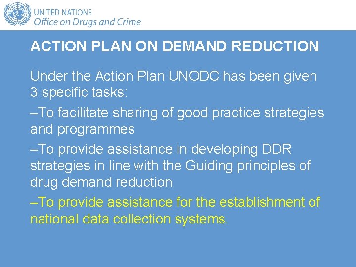 ACTION PLAN ON DEMAND REDUCTION Under the Action Plan UNODC has been given 3 ACTION PLAN ON DEMAND REDUCTION Under the Action Plan UNODC has been given 3