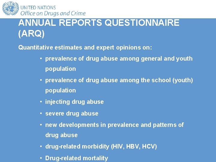 ANNUAL REPORTS QUESTIONNAIRE (ARQ) Quantitative estimates and expert opinions on: • prevalence of drug ANNUAL REPORTS QUESTIONNAIRE (ARQ) Quantitative estimates and expert opinions on: • prevalence of drug