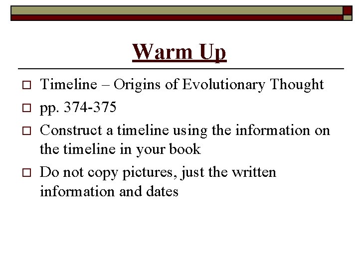 Warm Up o o Timeline – Origins of Evolutionary Thought pp. 374 -375 Construct