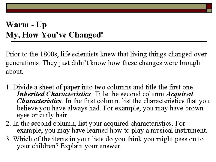 Warm - Up My, How You’ve Changed! Prior to the 1800 s, life scientists