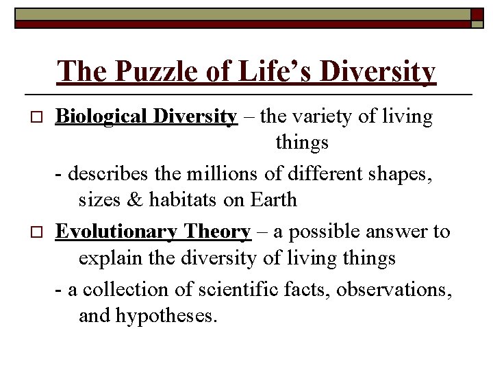 The Puzzle of Life’s Diversity o o Biological Diversity – the variety of living