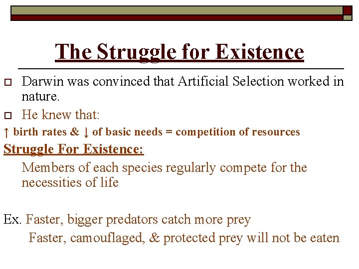 The Struggle for Existence o o Darwin was convinced that Artificial Selection worked in