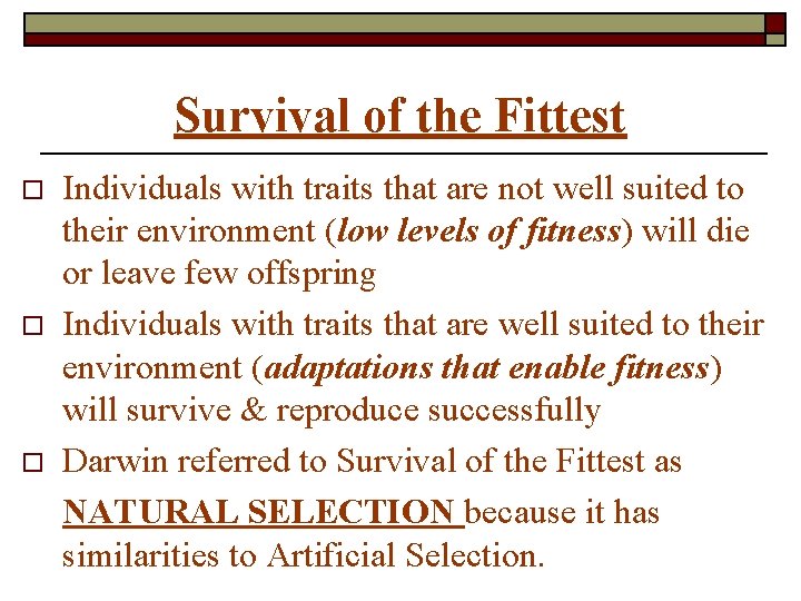 Survival of the Fittest o o o Individuals with traits that are not well