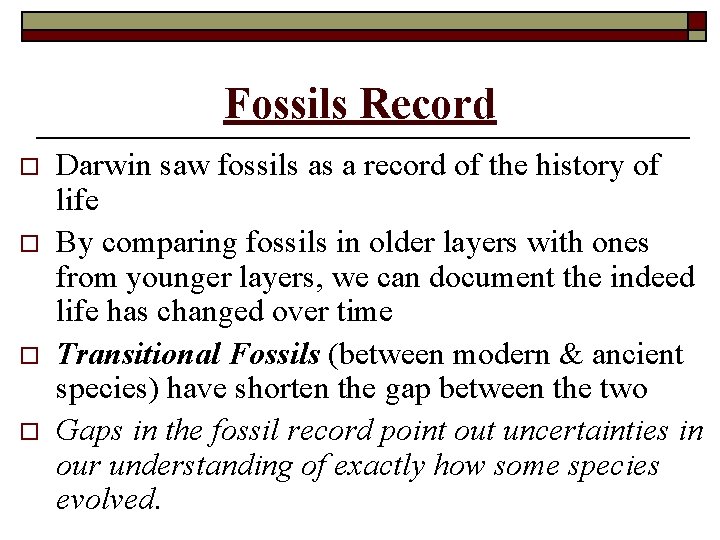 Fossils Record o o Darwin saw fossils as a record of the history of