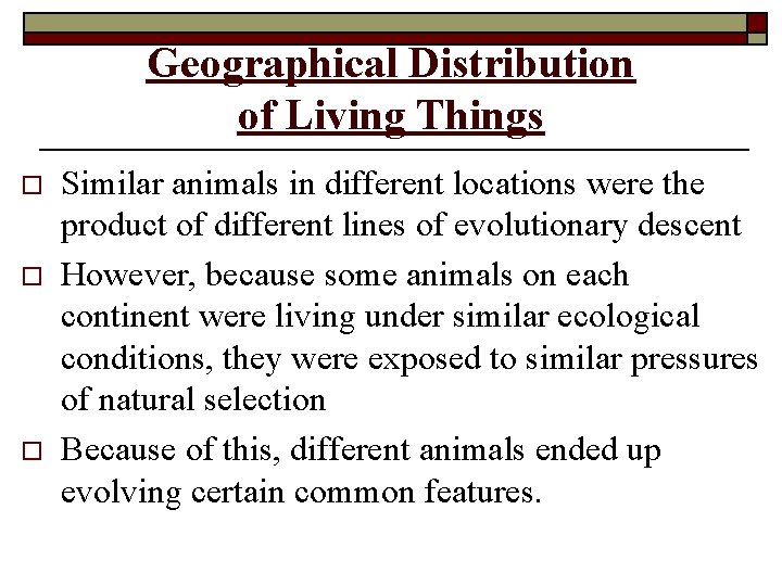Geographical Distribution of Living Things o o o Similar animals in different locations were