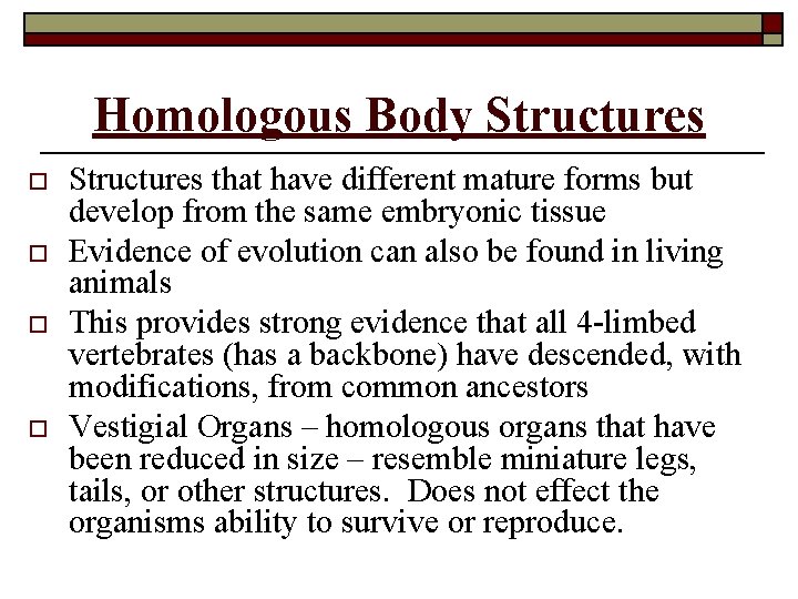 Homologous Body Structures o o Structures that have different mature forms but develop from