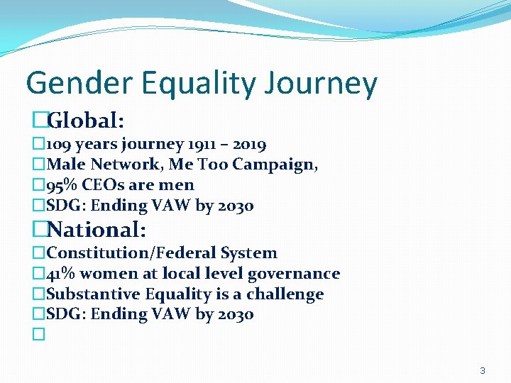 Gender Equality Journey �Global: � 109 years journey 1911 – 2019 �Male Network, Me Gender Equality Journey �Global: � 109 years journey 1911 – 2019 �Male Network, Me