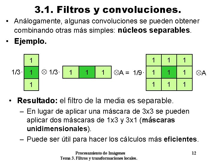 3. 1. Filtros y convoluciones. • Análogamente, algunas convoluciones se pueden obtener combinando otras