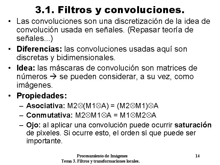 3. 1. Filtros y convoluciones. • Las convoluciones son una discretización de la idea