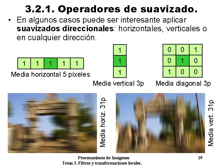 3. 2. 1. Operadores de suavizado. • En algunos casos puede ser interesante aplicar