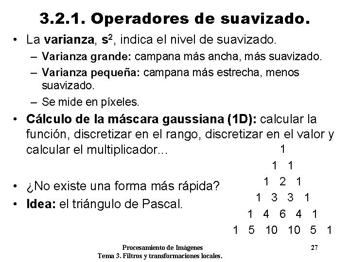 3. 2. 1. Operadores de suavizado. • La varianza, s 2, indica el nivel