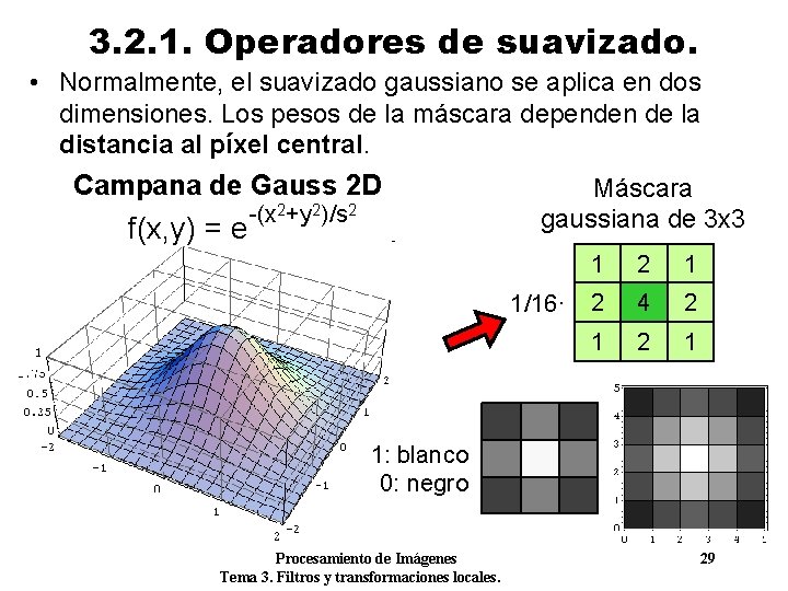 3. 2. 1. Operadores de suavizado. • Normalmente, el suavizado gaussiano se aplica en