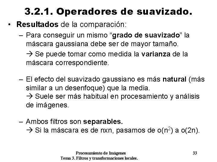 3. 2. 1. Operadores de suavizado. • Resultados de la comparación: – Para conseguir