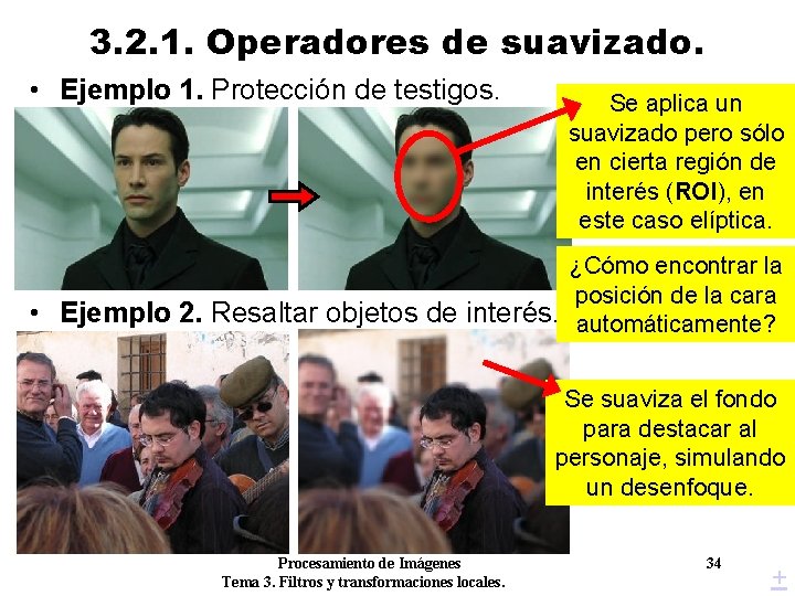 3. 2. 1. Operadores de suavizado. • Ejemplo 1. Protección de testigos. • Se