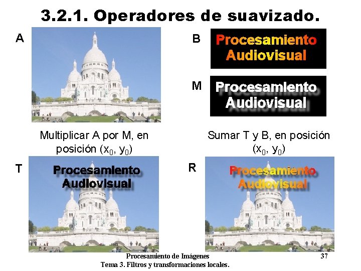 3. 2. 1. Operadores de suavizado. A B M Sumar T y B, en