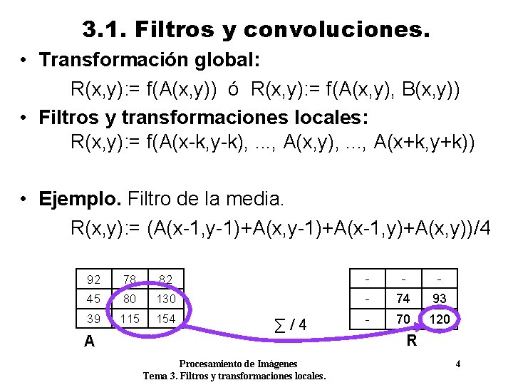 3. 1. Filtros y convoluciones. • Transformación global: R(x, y): = f(A(x, y)) ó