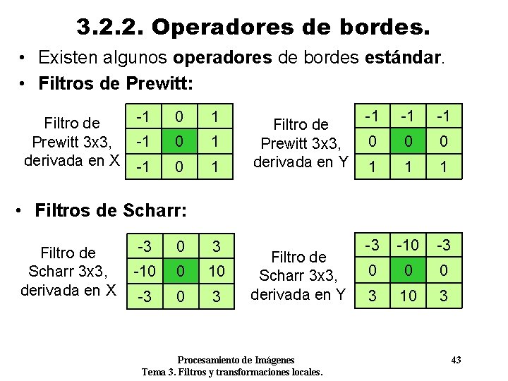 3. 2. 2. Operadores de bordes. • Existen algunos operadores de bordes estándar. •