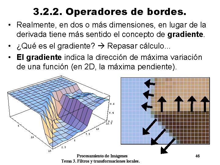 3. 2. 2. Operadores de bordes. • Realmente, en dos o más dimensiones, en