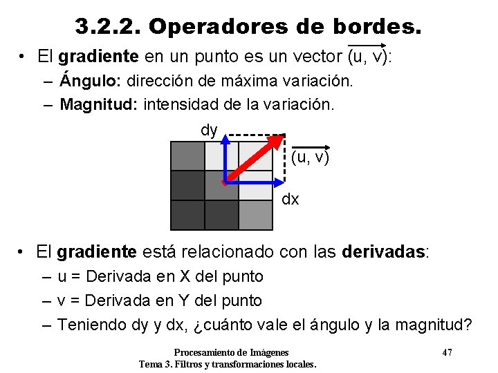 3. 2. 2. Operadores de bordes. • El gradiente en un punto es un