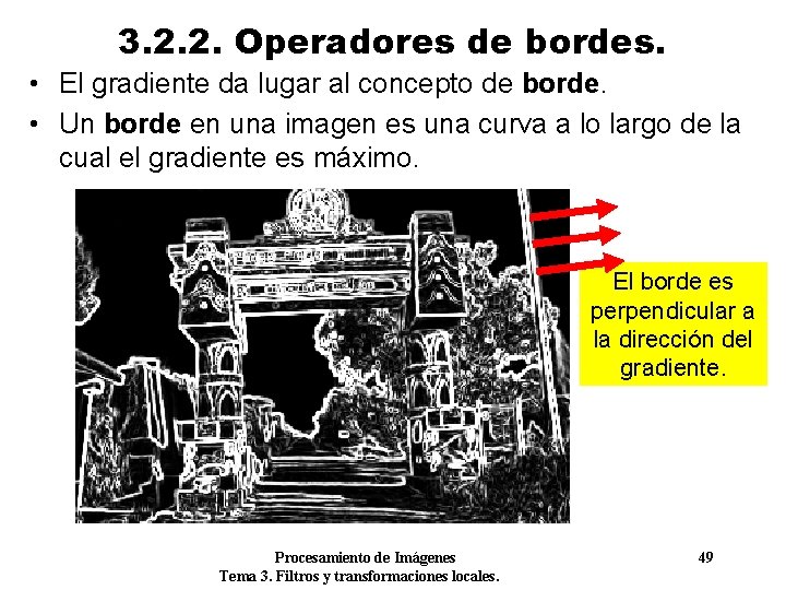 3. 2. 2. Operadores de bordes. • El gradiente da lugar al concepto de