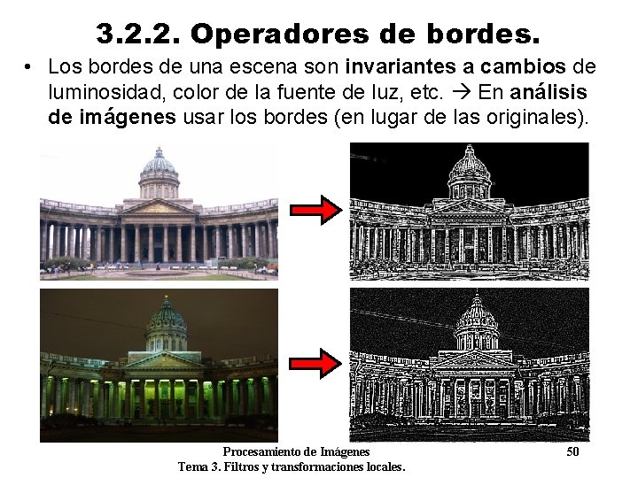 3. 2. 2. Operadores de bordes. • Los bordes de una escena son invariantes