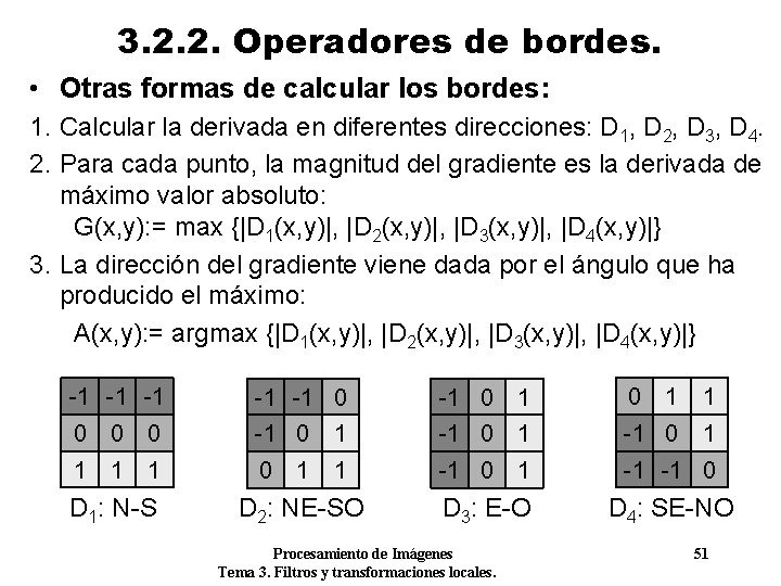 3. 2. 2. Operadores de bordes. • Otras formas de calcular los bordes: 1.