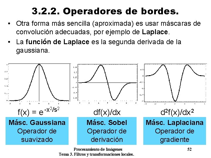 3. 2. 2. Operadores de bordes. • Otra forma más sencilla (aproximada) es usar