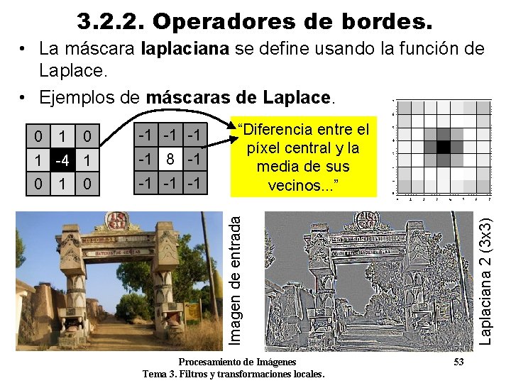 3. 2. 2. Operadores de bordes. • La máscara laplaciana se define usando la