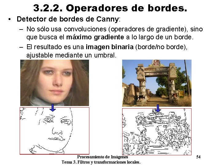 3. 2. 2. Operadores de bordes. • Detector de bordes de Canny: – No