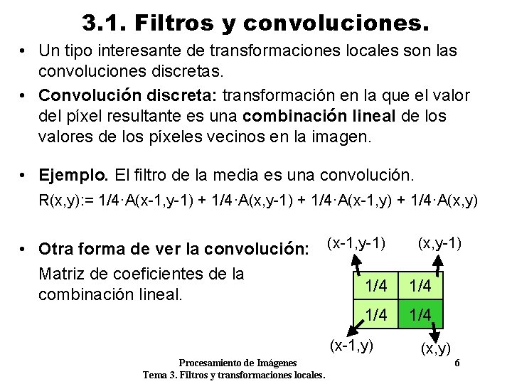 3. 1. Filtros y convoluciones. • Un tipo interesante de transformaciones locales son las