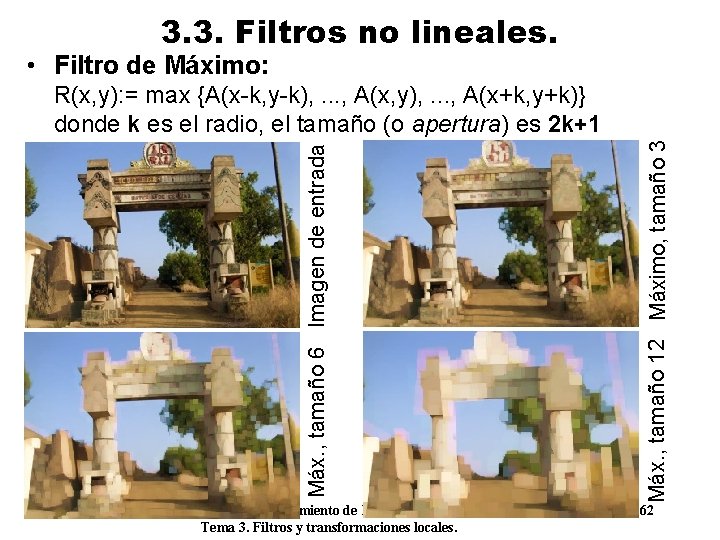 3. 3. Filtros no lineales. • Filtro de Máximo: Procesamiento de Imágenes Tema 3.